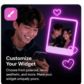 Customize Your Widget — Choose from polaroid, neon, aesthetic, and more. Make your widget uniquely yours.
